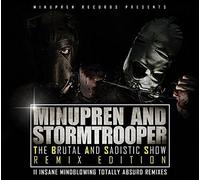 Minupren & Stormtrooper The Brutal And Sadistic Show (Remix Edition) (CD)