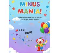 Minus Mania: Fun Math Puzzles and Activities for Bright Young Minds