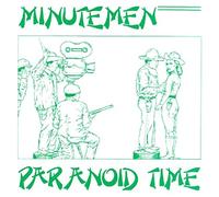 Minutemen - Paranoid Time
