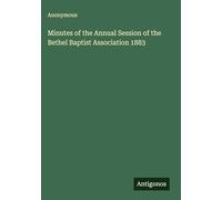 Minutes of the Annual Session of the Bethel Baptist Association 1883