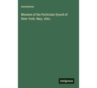 Minutes of the Particular Synod of New-York. May, 1841.