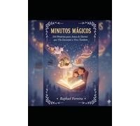 Minutos Mágicos: 200 Histórias para Antes de Dormir que Vão Encantar a Você Também