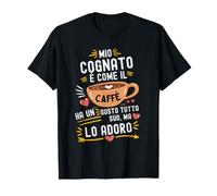 Mio Cognato È Come Il caffè Perfetta per Amante del caffè Maglietta