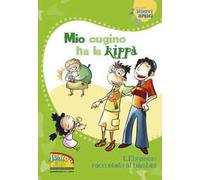 Mio cugino ha la kippà. L'Ebraismo raccontato ai bambini