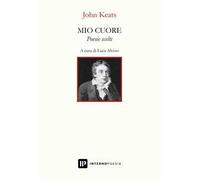 Mio cuore. Poesie scelte. Testo inglese a fronte