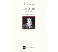 Libri John Keats - Mio Cuore. Poesie Scelte. Testo Inglese A Fronte