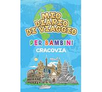 Mio Diario Di Viaggio Per Bambini Cracovia: 6x9 Diario di viaggio e di appunti per bambini I Completa e disegna I Con suggerimenti I Regalo perfetto per il tuo bambino per le tue vacanze in Cracovia