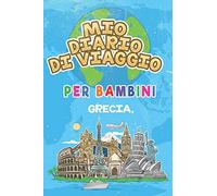 Mio Diario Di Viaggio Per Bambini Grecia,: 6x9 Diario di viaggio e di appunti per bambini I Completa e disegna I Con suggerimenti I Regalo perfetto per il tuo bambino per le tue vacanze in Grecia,