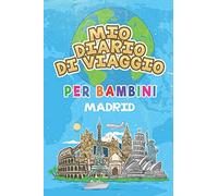 Mio Diario Di Viaggio Per Bambini Madrid: 6x9 Diario di viaggio e di appunti per bambini I Completa e disegna I Con suggerimenti I Regalo perfetto per il tuo bambino per le tue vacanze in Madrid