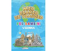 Mio Diario Di Viaggio Per Bambini Vienna: 6x9 Diario di viaggio e di appunti per bambini I Completa e disegna I Con suggerimenti I Regalo perfetto per il tuo bambino per le tue vacanze in Vienna