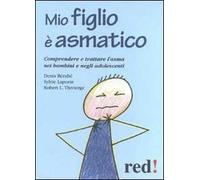 Mio figlio è asmatico. Comprendere e trattare l'asma nei bambini e negli adolescenti