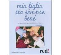 Mio figlio sta sempre bene. Un approccio globale alla prevenzione