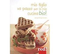 Mio figlio va pazzo per la mia cucina bio!