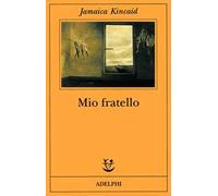 Libri Jamaica Kincaid - Mio Fratello