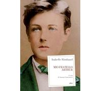 Mio fratello Arthur [Paperback] Rimbaud, Isabelle and Castronuovo, Antonio