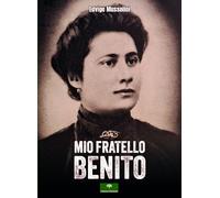 Libri Mussolini Edvige - Mio Fratello Benito