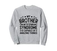 Mio fratello con sindrome di Down è capace di cose incredibili Felpa