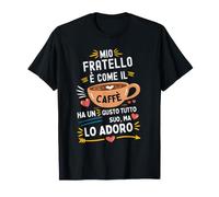 Mio Fratello È Come Il caffè Perfetta per Amante del caffè Maglietta