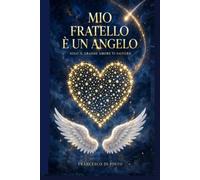 MIO FRATELLO È UN ANGELO: SOLO IL GRANDE AMORE TI SALVERÀ