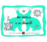 Mio fratello è un coniglio! Ediz. illustrata
