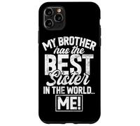 Mio fratello ha la sorella migliore del mondo Io sono una sorella divertente Custodia per iPhone 11 Pro Max