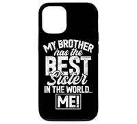 Mio fratello ha la sorella migliore del mondo Io sono una sorella divertente Custodia per iPhone 12/12 Pro