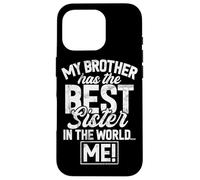 Mio fratello ha la sorella migliore del mondo Io sono una sorella divertente Custodia per iPhone 16 Pro
