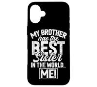 Mio fratello ha la sorella migliore del mondo Io sono una sorella divertente Custodia per iPhone 16 Plus