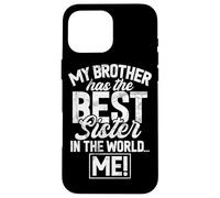 Mio fratello ha la sorella migliore del mondo Io sono una sorella divertente Custodia per iPhone 16 Pro Max