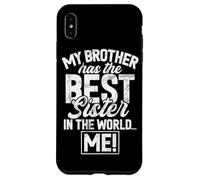 Mio fratello ha la sorella migliore del mondo Io sono una sorella divertente Custodia per iPhone XS Max