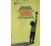 Mio Fratello Rincorre I Dinosauri. Storia Mia E Di Giovanni Che Ha Un Cromosoma