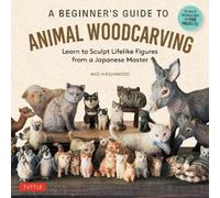 Mio Hashimoto A Beginner's Guide to Animal Woodcarving (Tascabile)