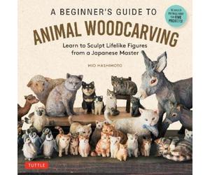 Mio Hashimoto A Beginner's Guide to Animal Woodcarving (Tascabile)