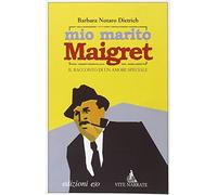 Mio marito Maigret. Il racconto di un amore