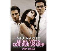 Mio Marito mi ha visto con Due Uomini: Romanzo Erotico con Sesso Esplicito - per Adulti