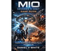 Mio-Memories in Orbit Game Guide: Complete Walkthrough, Boss Strategies, Secrets, and Endgame Tips
