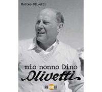 Mio nonno Dino Olivetti