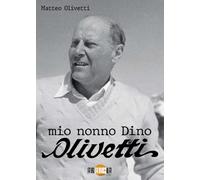 Mio nonno Dino Olivetti