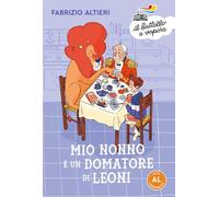 Mio nonno è un domatore di leoni. Ediz. ad alta leggibilità
