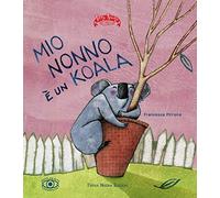 Mio nonno è un koala. Ediz. ad alta leggibilità