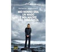 Mio nonno era un mago e mia madre era comunista