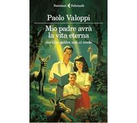 MIO PADRE AVRA' LA VITA ETERNA MA MIA MADRE NON CI CREDE - VALOPPI PAOLO -