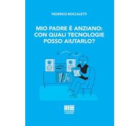 Mio padre è anziano: con quali tecnologie posso aiutarlo? - 2024