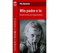 Mio padre ed io. Ricordi di vita con Sergio Quinzio