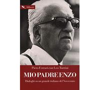 Mio padre Enzo. Dialoghi su un grande italiano del Novecento
