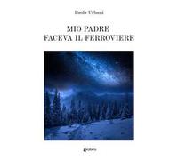 Mio padre faceva il ferroviere