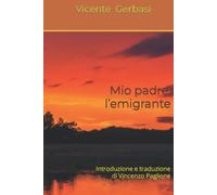 Mio padre, l’emigrante: Vicente Gerbasi