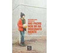 Mio padre non mi ha insegnato niente