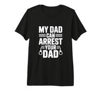 Mio Padre può arrestare Tuo Padre Maglietta Premium