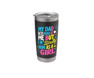 Mio padre si arrabbia con me, ma io sono letteralmente lui come scherzo da ragazza Bicchiere termico in acciaio inox doppia parete